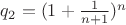 $q_2= (1+\frac{1}{n+1})^n$