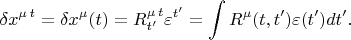 $$\delta x^{\mu\,t}=\delta x^\mu(t)=R^{\mu\,t}_{t'}\varepsilon^{t'}=\int R^\mu(t,t')\varepsilon(t')dt'.$$