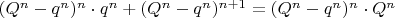 $(Q^n-q^n)^n\cdot   q^n+(Q^n-q^n)^{n+1}= (Q^n-q^n)^n \cdot Q^n$