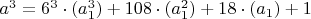 $a^3=6^3\cdot(a_1^3)+108\cdot(a_1^2)+ 18\cdot (a_1)+1$
