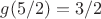 $g(5/2)=3/2$