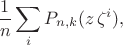 $$
\frac{1}{n}\sum_i P_{n,k}(z\,\zeta^i),
$$