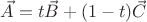 $\vec A = t \vec B + (1 - t) \vec C$