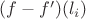 $(f-f')(l_i)$