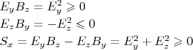 $\begin{array}{l}E_y B_z=E_y^2\geqslant 0\\[0.5ex]E_z B_y=-E_z^2\leqslant 0\\[0.5ex]S_x=E_y B_z-E_z B_y=E_y^2+E_z^2\geqslant 0\end{array}$