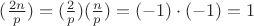 $(\frac {2n}{p})=(\frac {2}{p})(\frac {n}{p})=(-1)\cdot(-1)=1$