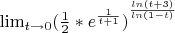 ${\lim }\limits_{t \to 0}{(\frac{1}{2}*e^\frac{1}{t+1})}^\frac{ln(t+3)}{ln(1-t)}$