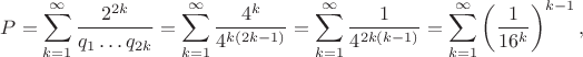 $$
P = \sum \limits_{k = 1}^\infty \dfrac{2^{2k}}{q_1 \ldots q_{2k}} = \sum \limits_{k = 1}^\infty \dfrac{4^k}{4^{k(2k-1)}} = \sum \limits_{k = 1}^\infty \dfrac{1}{4^{2k(k-1)}} = \sum \limits_{k = 1}^\infty \left(\dfrac{1}{16^k}\right)^{k-1},
$$