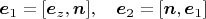 $\boldsymbol e_1=[\boldsymbol e_z,\boldsymbol n],\quad \boldsymbol e_2=[\boldsymbol n,\boldsymbol e_1]$