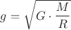 $g=\sqrt{G\cdot \dfrac MR}$