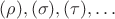 $(\rho), (\sigma), (\tau),\ldots$