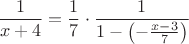 $$\frac{1}{x+4} = \frac{1}{7} \cdot \frac{1}{1 - \left ( - \frac{x-3}{7} \right )}$$