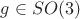 $g \in SO(3)$ $g \in SO(3)$