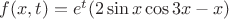 $f(x,t)=e^t (2\sin{x}\cos3x-x)$