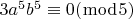 $3a^5b^5\equiv0(\bmod5)$
