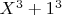 $X^3+1^3$