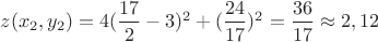 $z(x_2,y_2)=4(\dfrac{17}{2}-3)^2+(\dfrac{24}{17})^2=\dfrac{36}{17} \approx 2,12$