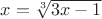 $x=\sqrt[3]{3x-1}$