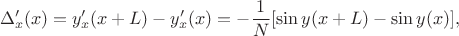 $$\Delta^\prime_x (x)=y^\prime_x(x+L)-y^\prime_x(x)=
-\frac{1}{N}[\sin y(x+L)-\sin y(x)],$$