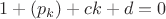 $1 + \Ln(p_k) + c k + d = 0$