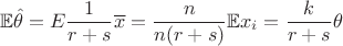$$
\mathbb{E}\hat{\theta}=\mathhbb{E}\frac{1}{r+s}\overline{x}=\frac{n}{n(r+s)}\mathbb{E}x_i=\frac{k}{r+s}\theta
$$