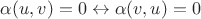 $\alpha(u,v)=0\leftrightarrow\alpha(v,u)=0$