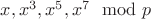 $x,x^3,x^5,x^7\mod p$