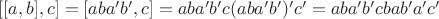 $[[a, b], c] = [aba'b', c] = aba'b'c(aba'b')'c' = aba'b'cbab'a'c'$