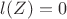 $l(Z)=0$