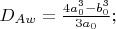 $D_{Aw}=\frac{4a_0^3-b_0^3}{3a_0};$