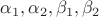 $\alpha_1, \alpha_2, \beta_1, \beta_2$