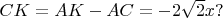 $CK=AK-AC=-2\sqrt{2}x?$