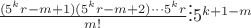 $\frac{(5^kr-m+1)(5^kr-m+2) \cdot\cdot\cdot 5^kr}{m!}\vdots 5^{k+1-m}$