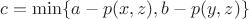 $c = \min\{a - p(x, z), b - p(y, z)\}$
