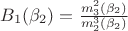 $B_1(\beta_2)=\frac{m_3^2(\beta_2)}{m_2^3(\beta_2)}$