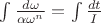$\int\frac{d\omega}{\alpha\omega^n}=\int\frac{dt}{I}$