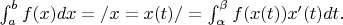 \int_a^b f(x)dx=/x=x(t)/=\int_\alpha^\beta f(x(t))x'(t)dt.