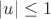 $|u|\leq1$ $|u|\leq1$