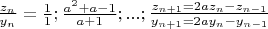 $\frac{z_n}{y_n}=\frac{1}{1};\frac{a^2+a-1}{a+1};...;\frac{z_{n+1}=2az_n-z_{n-1}}{y_{n+1}=2ay_n-y_{n-1}}$