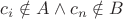$c_i \notin A \wedge c_n \notin B$