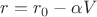 $r=r_0-\alpha V$
