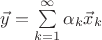 $\vec y=\sum\limits_{k=1}^{\infty}\alpha_k\vec x_k$