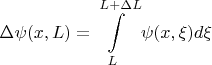 $$ \Delta \psi(x,L) = \int\limits_{L}^{L + \Delta L} \psi(x,\xi ) d\xi$$