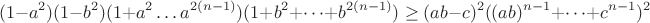 $$(1-a^{2})(1-b^{2})(1+a^2 \dots a^{2(n-1)})(1+b^2 +\dots +b^{2(n-1)}) \ge (ab - c)^2 ((ab)^{n-1}+ \dots +c^{n-1})^2$$