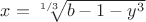 $x=\sqrt[1/3]{b-1-y^3}$