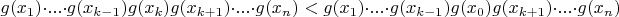 $$g(x_1)\cdot ... \cdot g(x_{k-1})g(x_k)g(x_{k+1})\cdot...\cdot g(x_n) < g(x_1)\cdot ... \cdot g(x_{k-1})g(x_0)g(x_{k+1})\cdot...\cdot g(x_n) $$