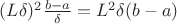 $(L\delta)^2\frac{b-a}{\delta}=L^2\delta(b-a)$