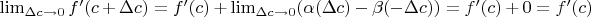 $ \lim _{\Delta c \rightarrow 0}f'(c+ \Delta c) = f'(c) + \lim _{\Delta c  \rightarrow 0}(\alpha(\Delta c) - \beta(-\Delta c)) =  f'(c) + 0 = f'(c) $