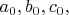 $a_0,b_0,c_0,$