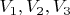 $V_{1}, V_{2}, V_{3}$